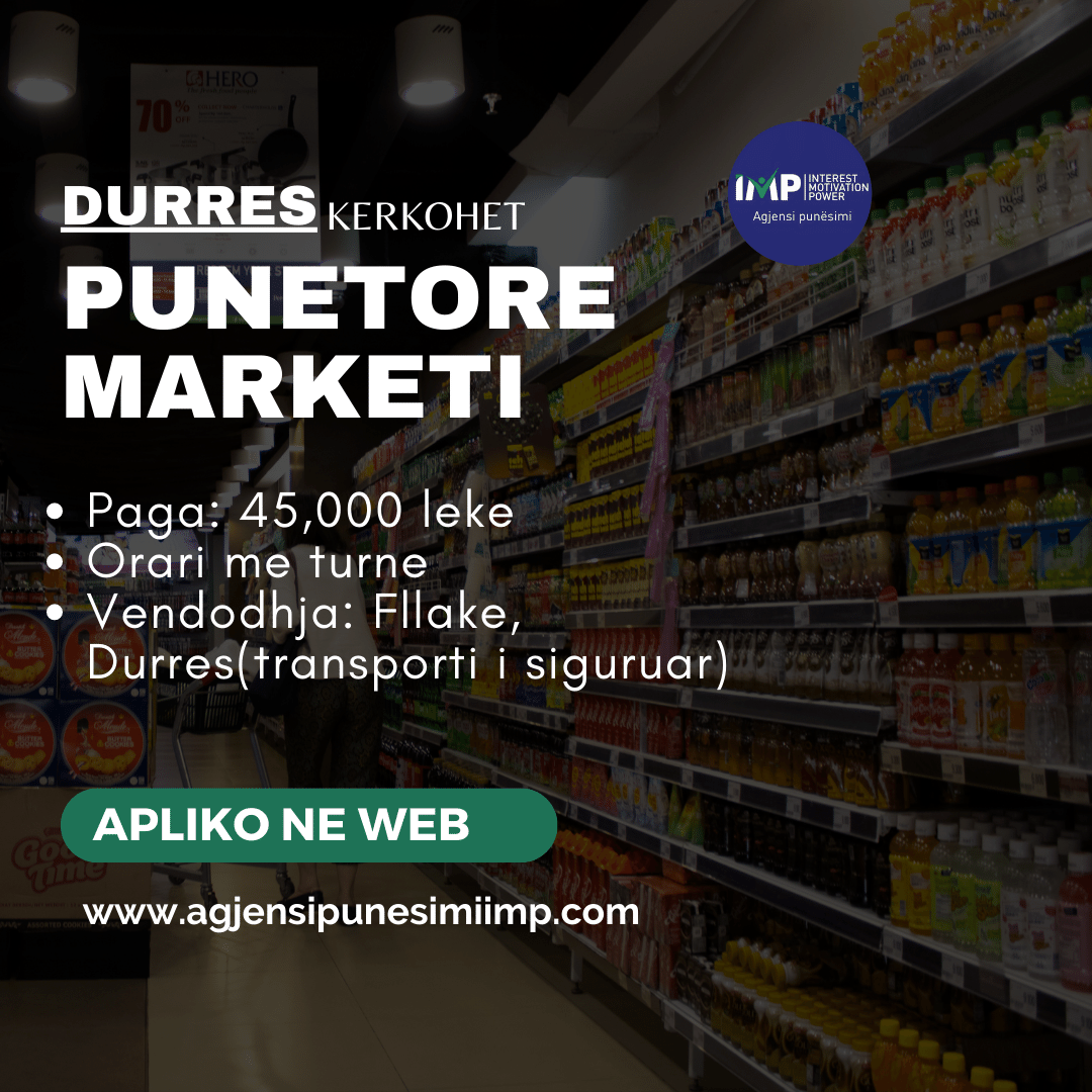 Kerkohet Te Punesohet Punetore Marketi, Paga 45 000 Leke Neto, Durres